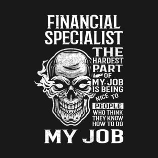 Financial Specialist T Shirt - The Hardest Part Gift Item Tee T-Shirt