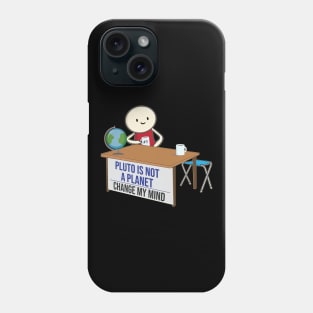 Pluto is not a planet change my mind meme funny Pluto Joke Design Phone Case