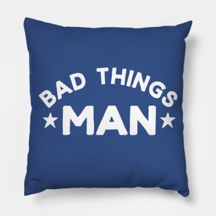 Bad Things, Man Pillow