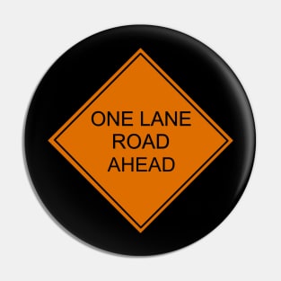 One Lane Road Ahead Pin