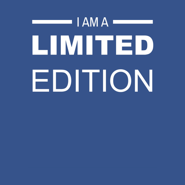 Disover I am a limited edition - Limited Edition - T-Shirt