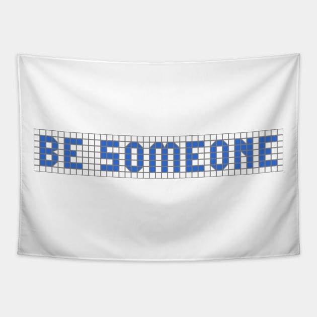 H-Town Wisdom: Be Someone (famous Houston graffiti in blue tiles) Tapestry by Ofeefee