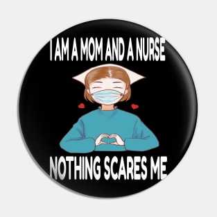 Women's I am a Mom and a Nurse Nothing Scares Me Medical Appreciation Gift for Girls Pin