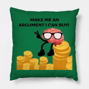 Make me an argument I can buy! Pillow