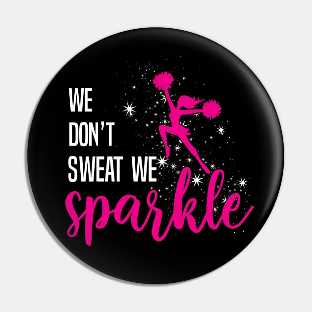We Don't Sweat We Sparkle T-Shirt Cheerleading Gift Cherish Pin by blimbercornbread