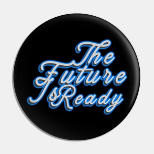 The Future Is Ready Pin