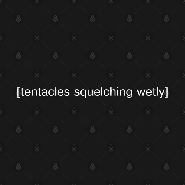 Tentacles Squelching Wetly by AngryMongoAff