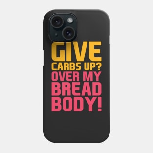 Give Carbs Up Phone Case