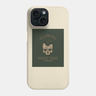 Flowers Need Time To Bloom Phone Case