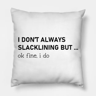 funny slacklining saying slackline funny gift for slackliners Pillow