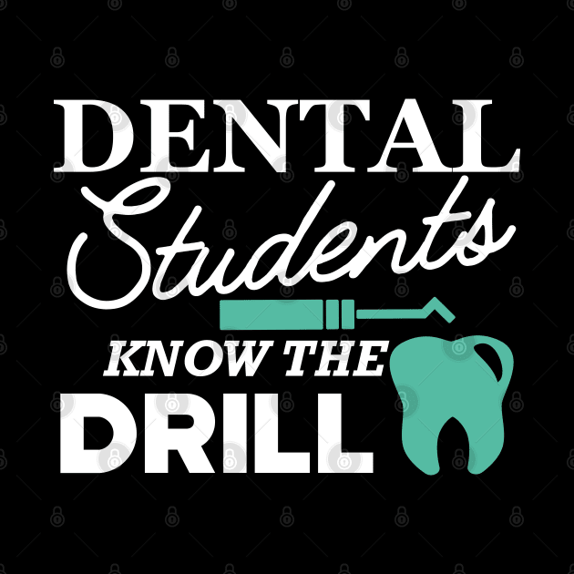 Dental Student - Dental Students Know the drill by KC Happy Shop