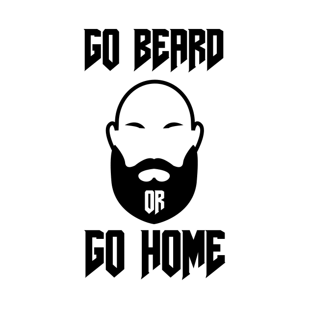 Go Beard OR Go Home by Jitesh Kundra