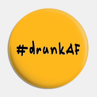 #drunkAF - Black Text Pin