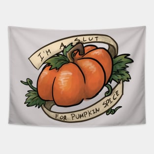 I'm a Slut For Pumpkin Spice Tapestry