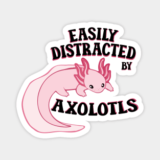 Easily distracted by axolotls adorable aesthetics pink axolotl lover gift Magnet