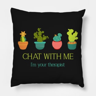 Chat with me I'm your therapist Cactus Therapist Pillow