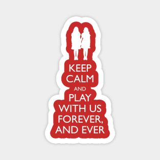 Keep Calm And Play With Us Forever Magnet