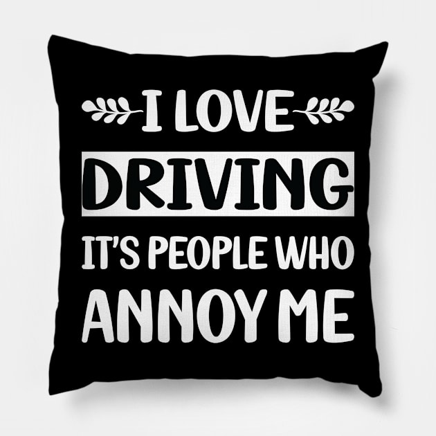 Funny People Annoy Me Driving Driver Pillow by Happy Life