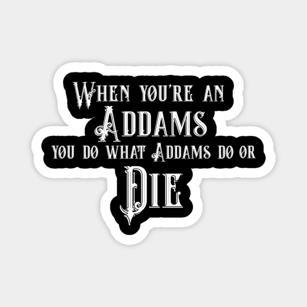 When You're an Addams Magnet by TheatreThoughts