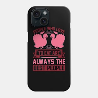 People Who Love To Eat Are Always The Best People T Shirt For Women Men Phone Case
