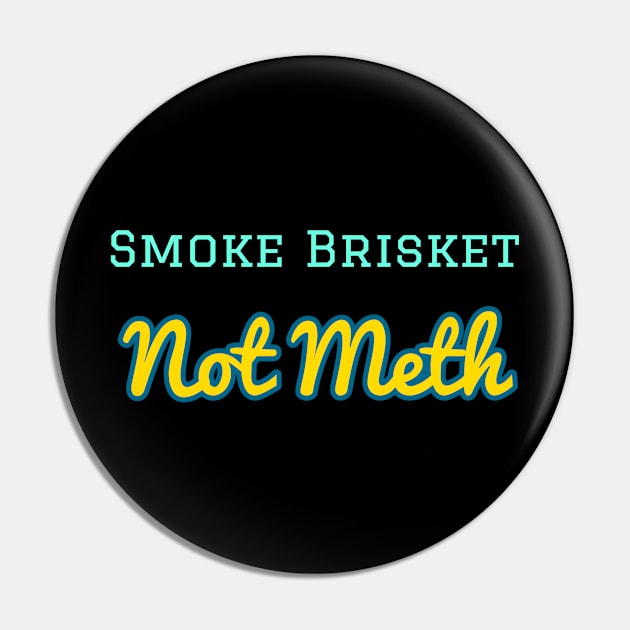 Smoke Brisket Not Meth Pin by r.abdulazis