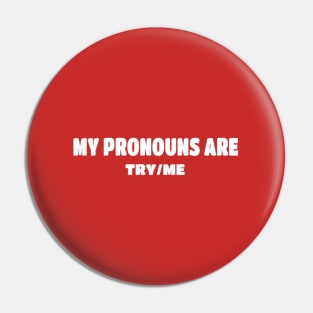 My Pronouns Are Try Me Pronoun Pin