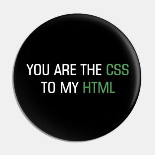 You are the CSS to my HTML Pin