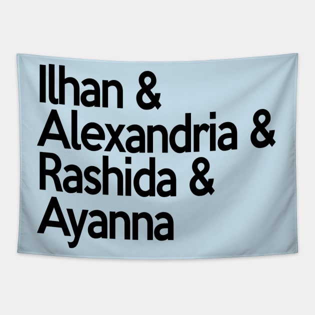 Ilhan Alexandria Rashida Ayanna | Socialist Feminist Democrat Squad! Tapestry by ProjectBlue