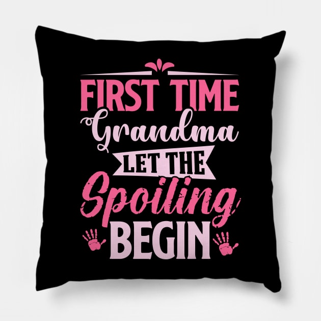 first time grandma let the spoiling begin Pillow by TheDesignDepot