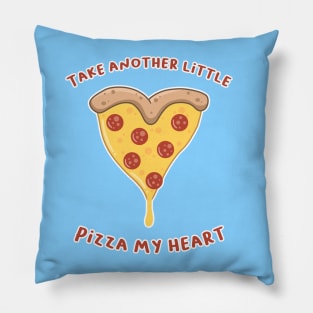 Take another little pizza my heart Pillow