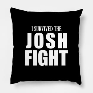 I survived the JOSH FIGHT Pillow