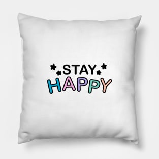 Stay Happy Wording Pillow