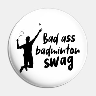 bad ass badminton swag Pin
