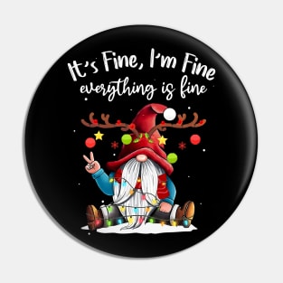 It's Fine I'm Fine Everything Is Fine Gnome Christmas Lights Pin