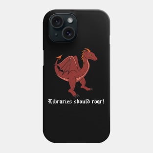 Libraries Should Roar! Phone Case