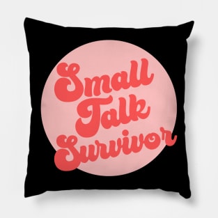 Small Talk Survivor - funny introvert slogan Pillow