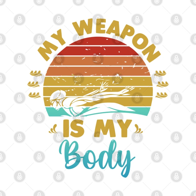 My weapon is my body by Swimarts