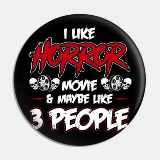 Funny Horror Movie lover Quote i like horror movie and people Pin