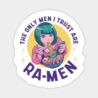 The only men I trust are RA-Men Magnet