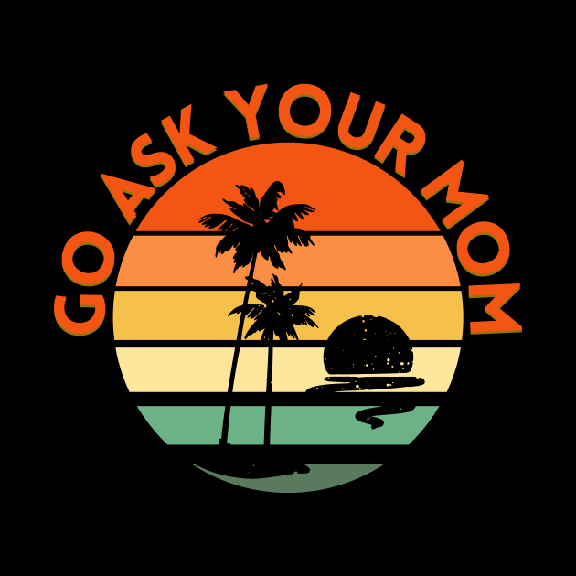 Go ask your mom by SHAIKY