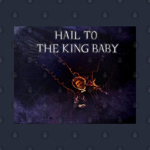 Hail To The King Baby by Erik Morningstar 