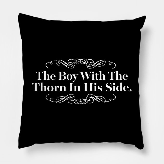 The boy with the thorn in his side - typography design Pillow by DankFutura