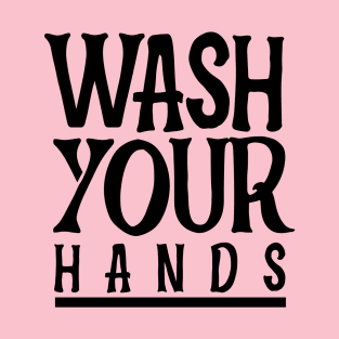 wash your hands T-Shirt