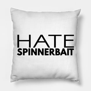 Hate Spinnerbait (Black Text) Pillow