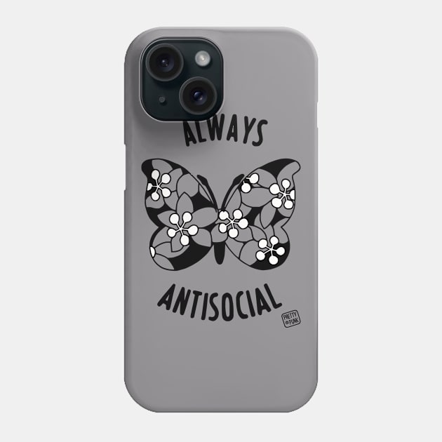 Always Antisocial Butterfly (Monochrome) Phone Case by prettyinpunk