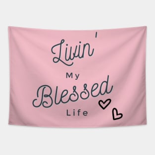 Livin' My Blessed Life Tapestry