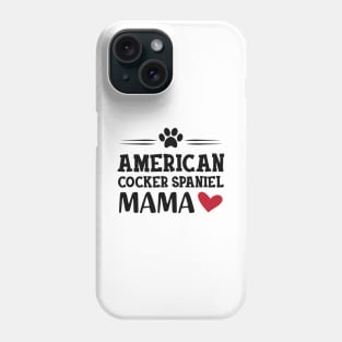 American Cocker Spaniel Mama Phone Case