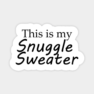 This is my Snuggle Sweater (Black) Magnet