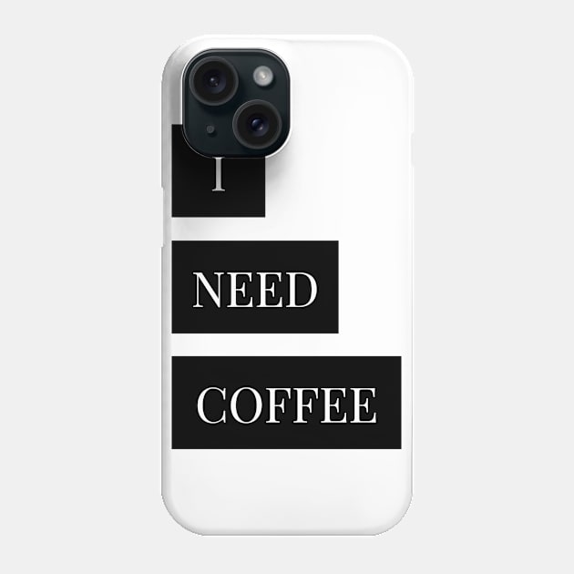 i need  coffee Phone Case by Tees by broke