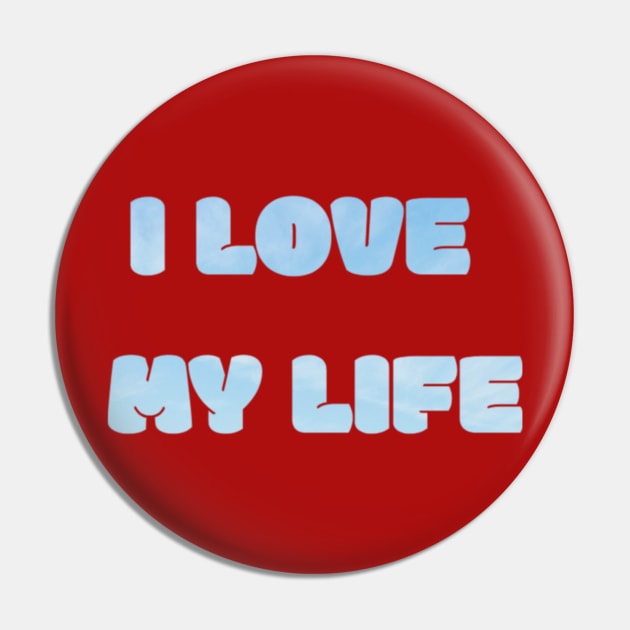 I Love My Life Text Design Pin by Jled